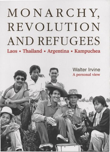 Monarchy Revolution And Refugees Laos Thailand Argentina Kampuchea Irvine