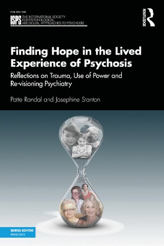 Finding Hope In The Lived Experience Of Psychosis Reflections On Trauma Use Of Power And Revisioning Psychiatry Patte Randal