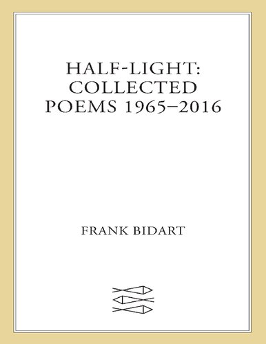 Halflight Collected Poems 19652016 First Frank Bidart