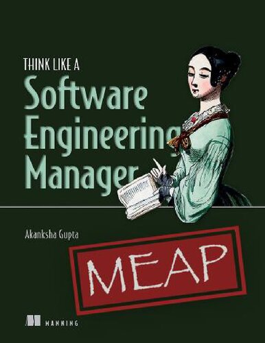 Think Like A Software Engineering Manager Meap V05 Chapters 1 To 12 14 Of 15 Akanksha Gupta