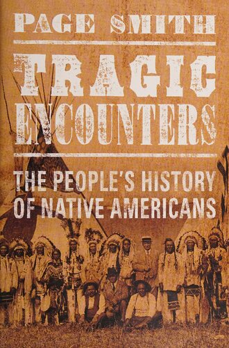 Tragic Encounters A Peoples History Of Native Americans Page Smith