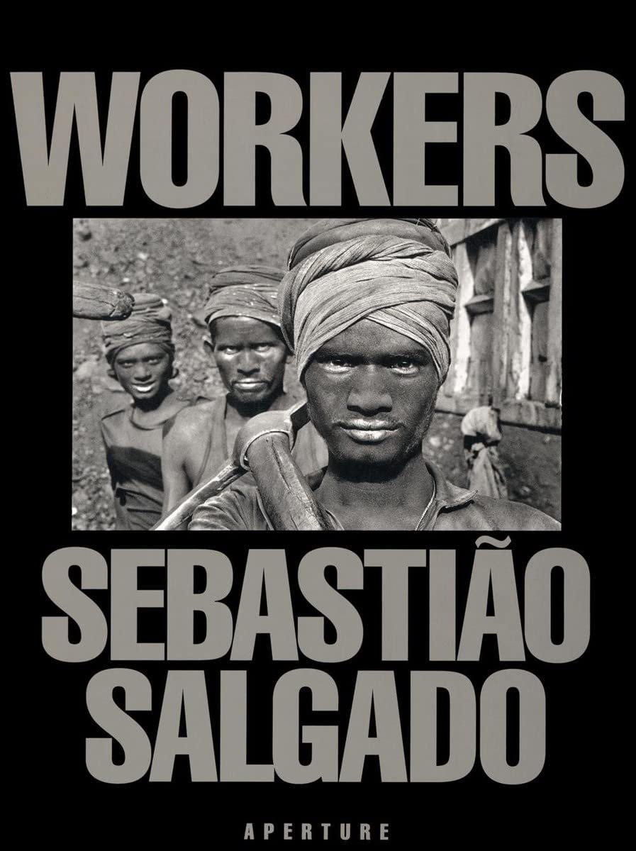 Workers An Archaeology Of The Industrial Age Sebastio Salgado