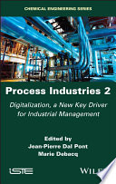 Process Industries 2 Digitalization A New Key Driver For Industrial Management 1st Edition Jeanpierre Dal Pont