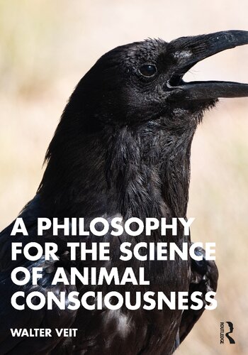 A Philosophy For The Science Of Animal Consciousness Walter Veit Researcher In Philosophy