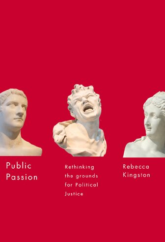 Public Passion Rethinking The Grounds For Political Justice 1st Edition Rebecca Kingston