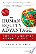 The Human Equity Advantage Beyond Diversity To Talent Optimization 1st Edition Trevor Wilson