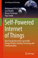 Selfpowered Internet Of Things How Energy Harvesters Can Enable Energypositive Sensing Processing And Communication Muhammad Moid Sandhu