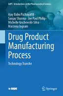 Drug Product Manufacturing Process Technology Transfer Ajay Babu Pazhayattil