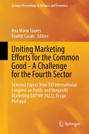 Uniting Marketing Efforts For The Common Gooda Challenge For The Fourth Sector Selected Papers From Xxi International Congress On Public And Nonprofit Marketing Iapnm 2022 Braga Portugal Ana Maria Soares