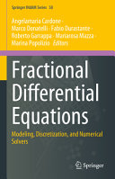 Fractional Differential Equations Modeling Discretization And Numerical Solvers Angelamaria Cardone