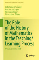 The Role Of The History Of Mathematics In The Teachinglearning Process A Cieaem Sourcebook Sixto Romero Sanchez