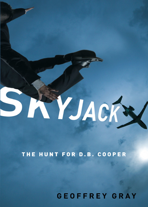 Skyjack The Hunt For D B Cooper Geoffrey Gray