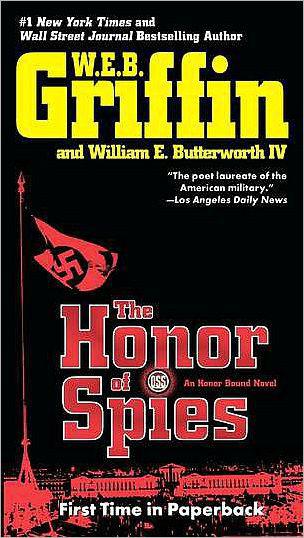 The Honor Of Spies W E B Griffin
