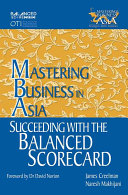 Mastering Business In Asia Succeeding With The Balanced Scorecard James Creelman
