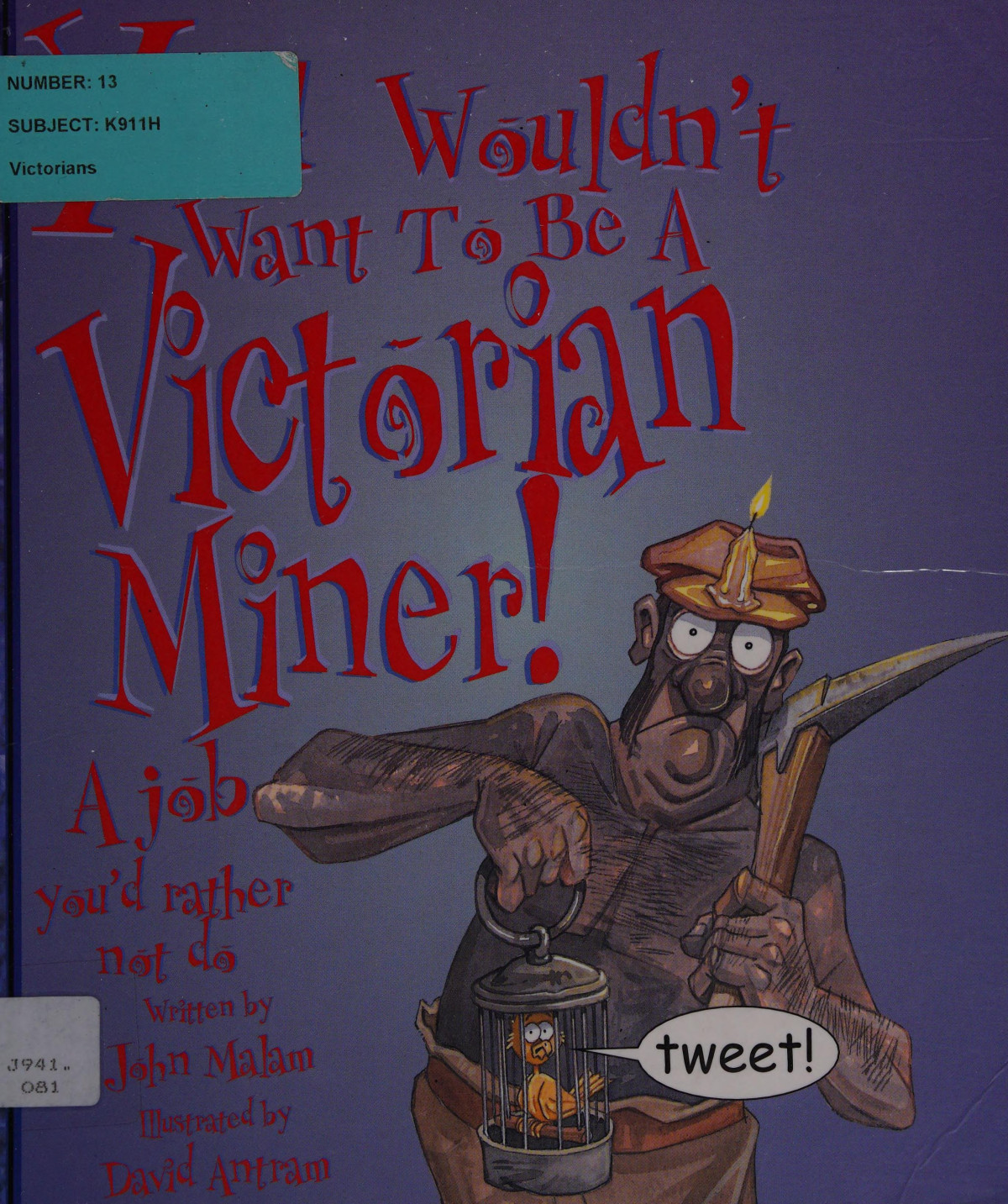 You Wouldnt Want To Be A Victorian Miner John Malam David Salariya
