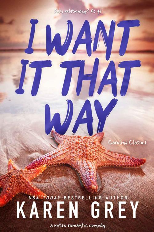 I Want It That Way A Retro Romantic Comedy Carolina Classics Book 3 Karen Grey