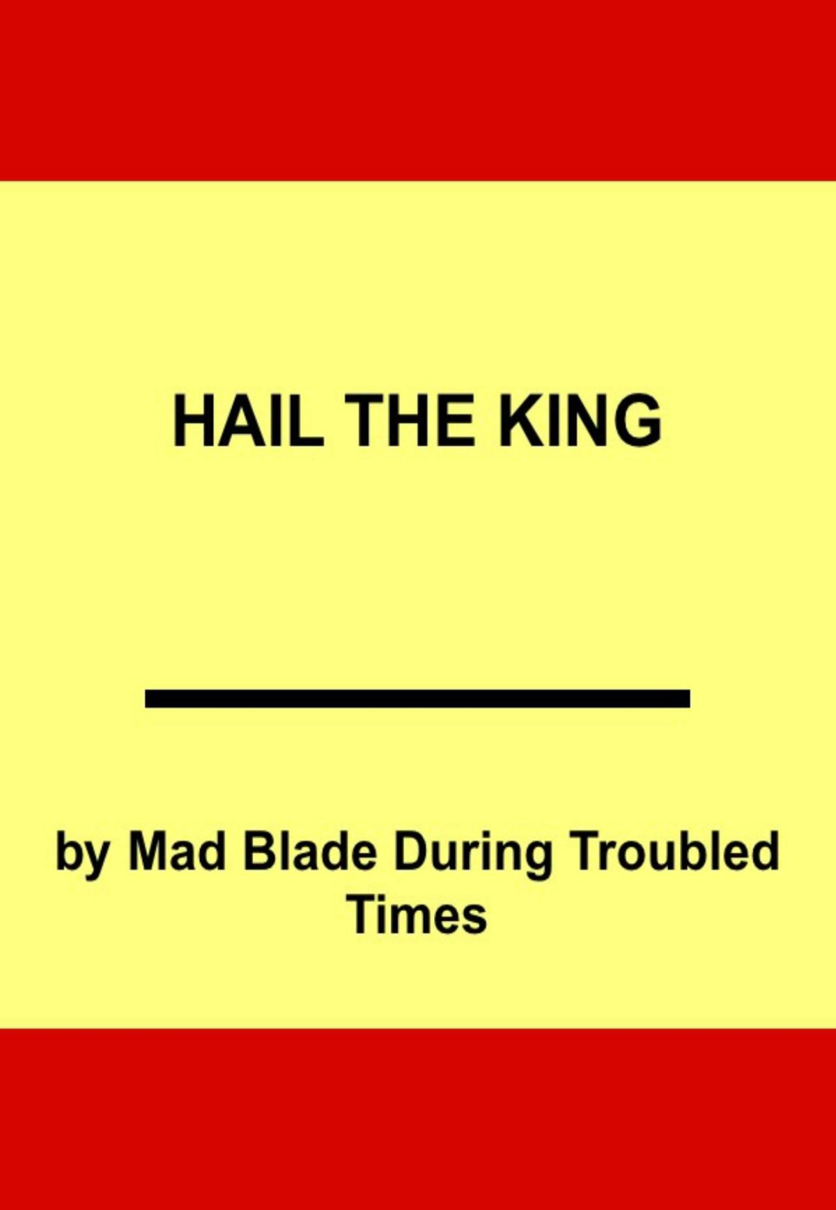 Hail The King Mad Blade During Troubled Times