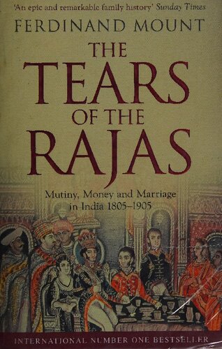 The Tears Of The Rajas Mutiny Money And Marriage In India 18051905 Ferdinand Mount