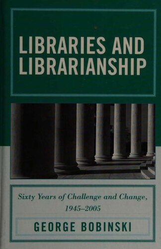 Libraries And Librarianship George Sylvan Bobinski
