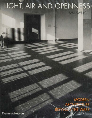 Light Air And Openness Modern Architecture Between The Wars 1st Edition Paul Overy