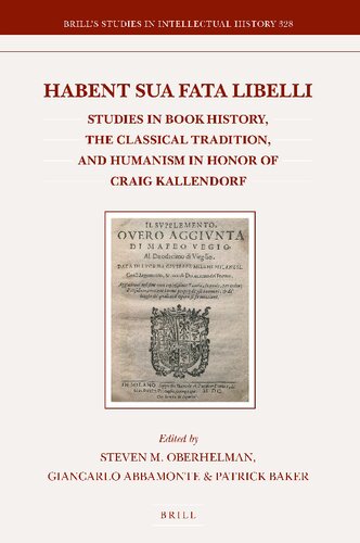 Habent Sua Fata Libelli Studies In Book History The Classical Tradition And Humanism In Honor Of Craig Kallendorf Steven M Oberhelman