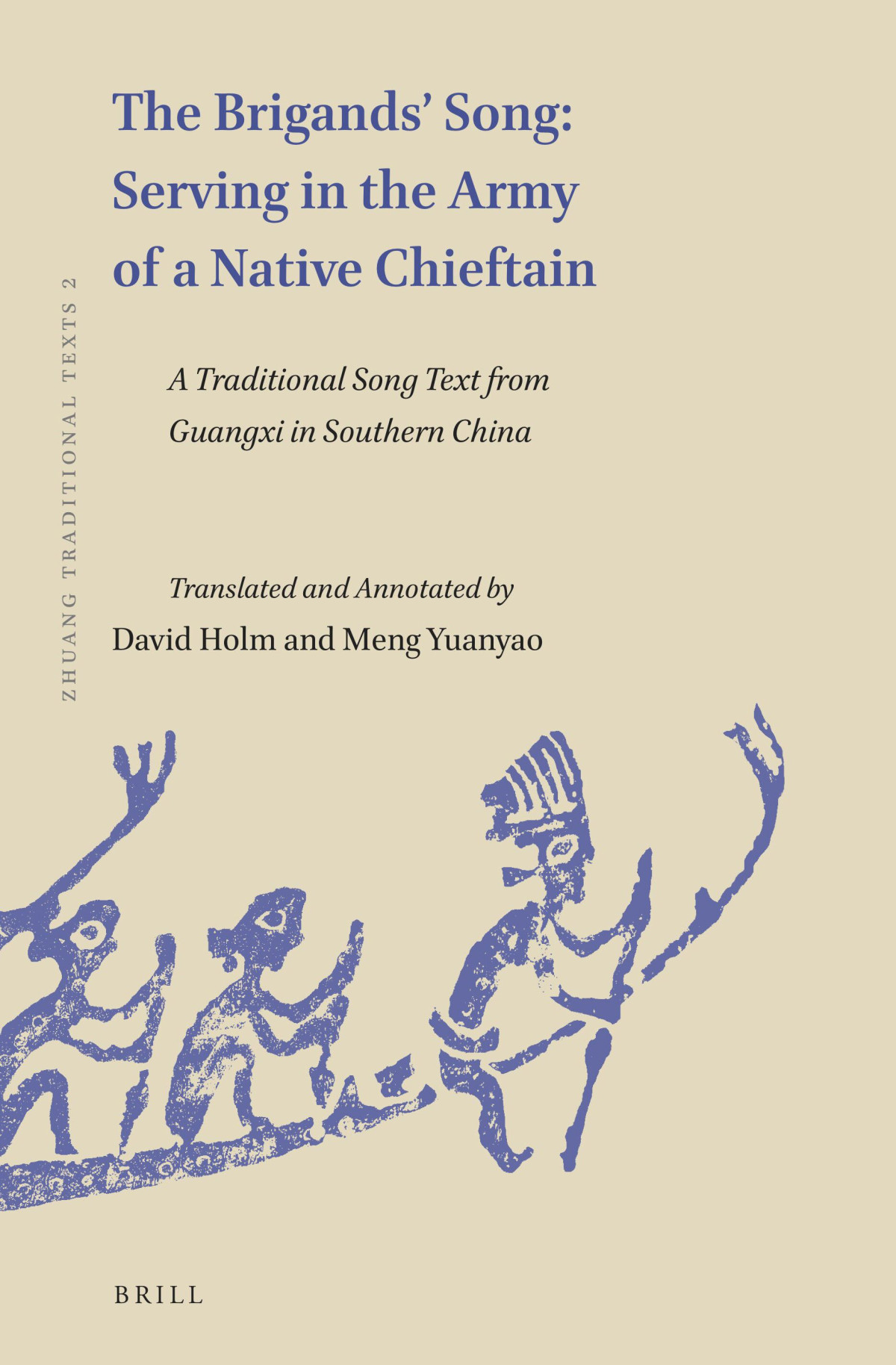 The Brigands Song Serving In The Army Of A Native Chieftain A Traditional Song Text From Guangxi In Southern China 1st Edition David Holm