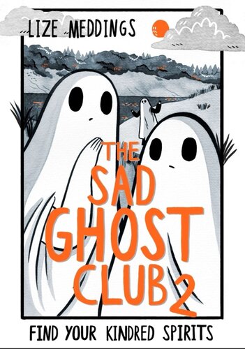 The Sad Ghost Club 2 Find Your Kindred Spirit Lize Meddings