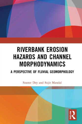 Riverbank Erosion Hazards And Channel Morphodynamics A Perspective Of Fluvial Geomorphology Sourav Dey