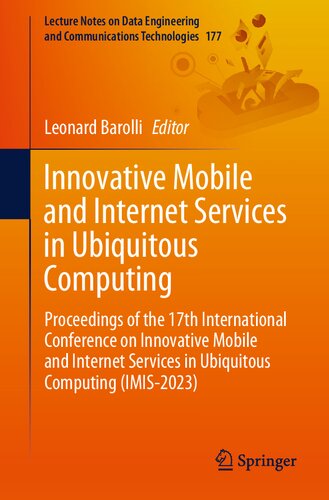 Innovative Mobile And Internet Services In Ubiquitous Computing Proceedings Of The 17th International Conference On Innovative Mobile And Internet Services In Ubiquitous Computing Imis2023 Leonard Barolli