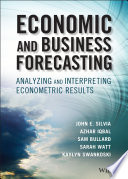 Economic And Business Forecasting Analyzing And Interpreting Econometric Results 1st Edition John E Silvia