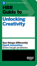 Hbr Guide To Unlocking Creativity Harvard Business Review