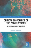 Critical Geopolitics Of The Polar Regions An Interamerican Perspective 1st Edition Dorothea Wehrmann