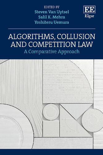 Algorithms Collusion And Competition Law A Comparative Approach Steven Van Uytsel Editor