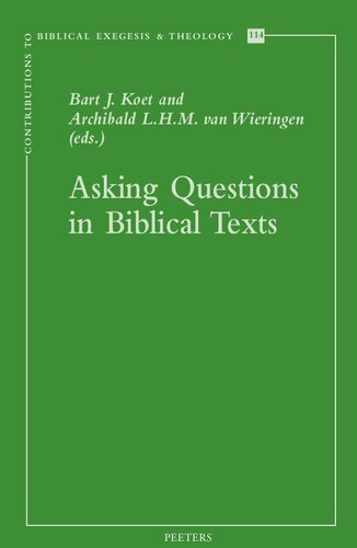 Asking Questions In Biblical Texts B J Koet Editor A L H M Van Wieringen Editor