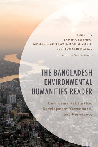 The Bangladesh Environmental Humanities Reader Environmental Justice Development Victimhood And Resistance Samina Luthfa Editor