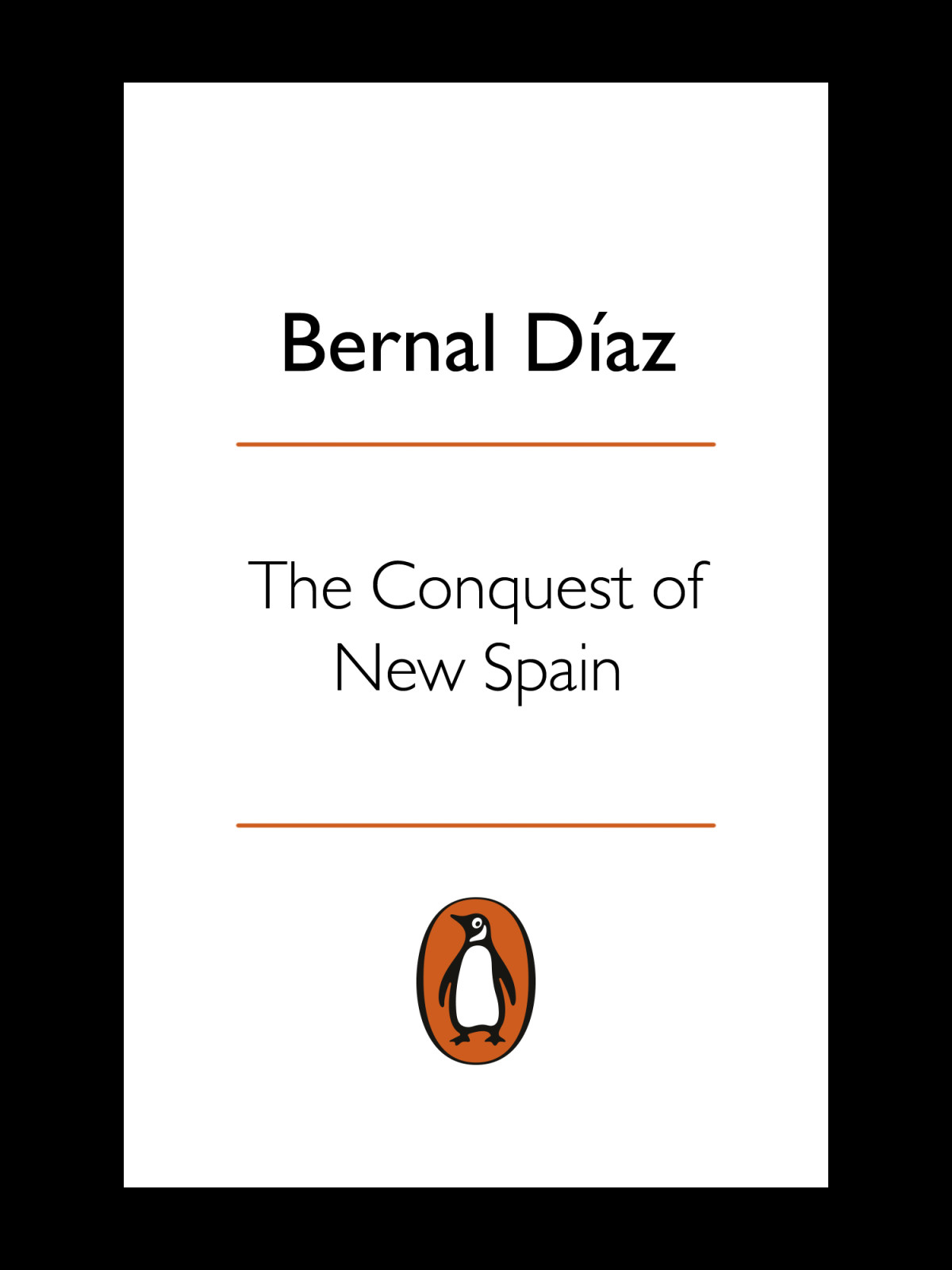The Conquest Of New Spain Bernal Diaz Del Castillo