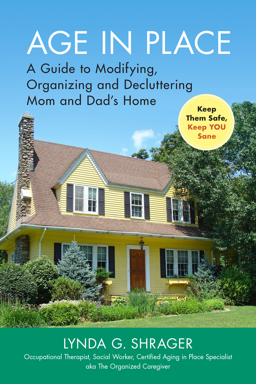 Age In Place A Guide To Modifying Organizing And Decluttering Mom And Dads Home Lynda Shrager