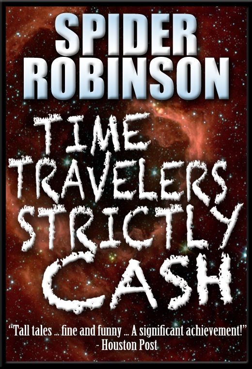 Time Travelers Strictly Cash Spider Robinson