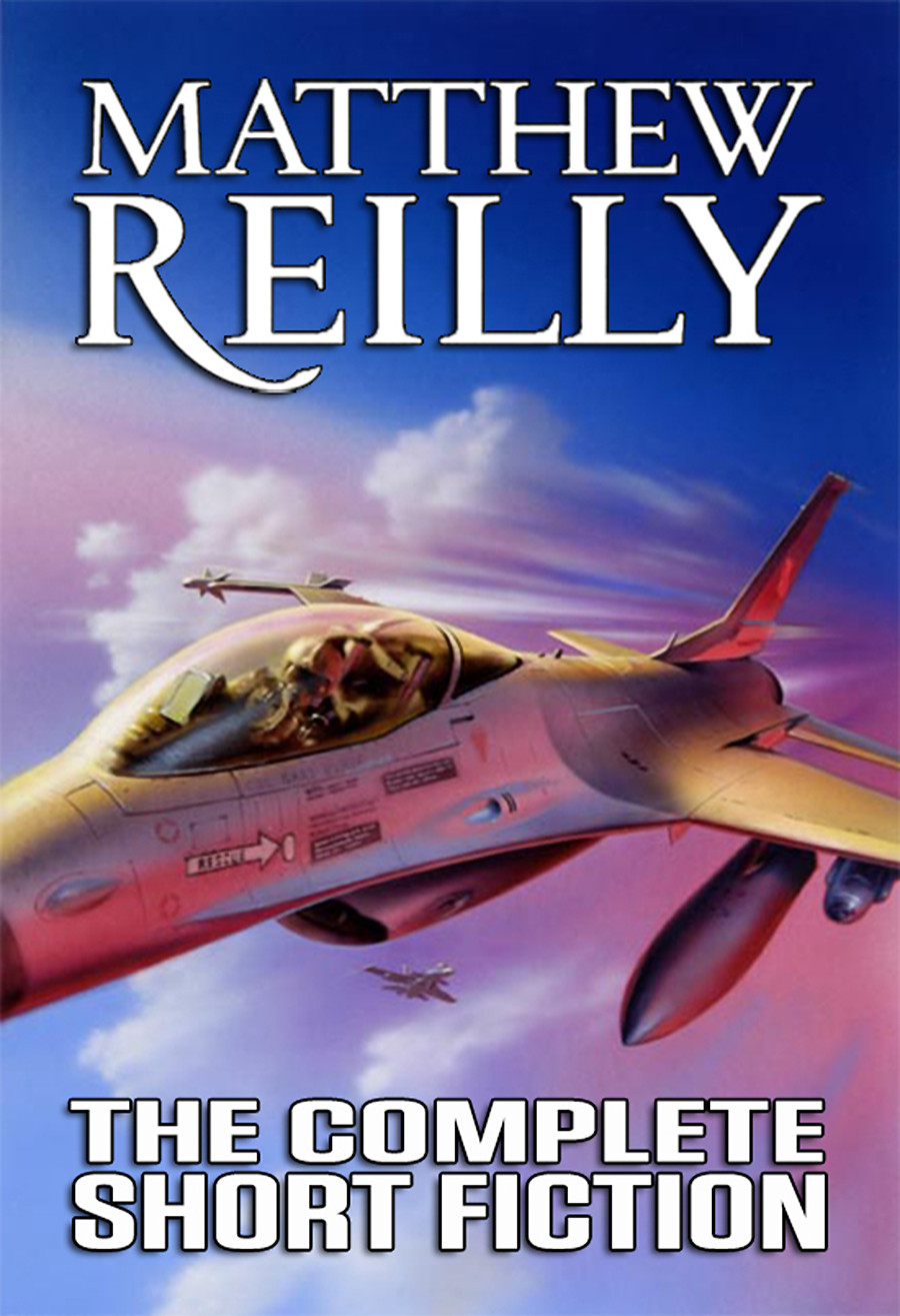 The Complete Short Fiction Matthew Reilly
