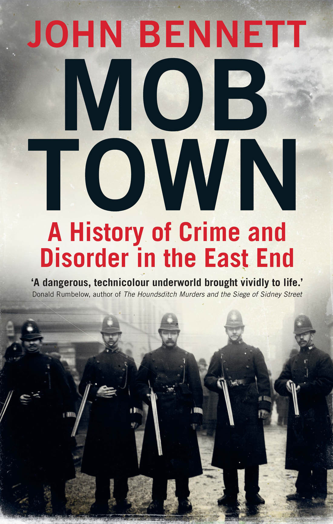Mob Town A History Of Crime And Disorder In The East End John Bennett