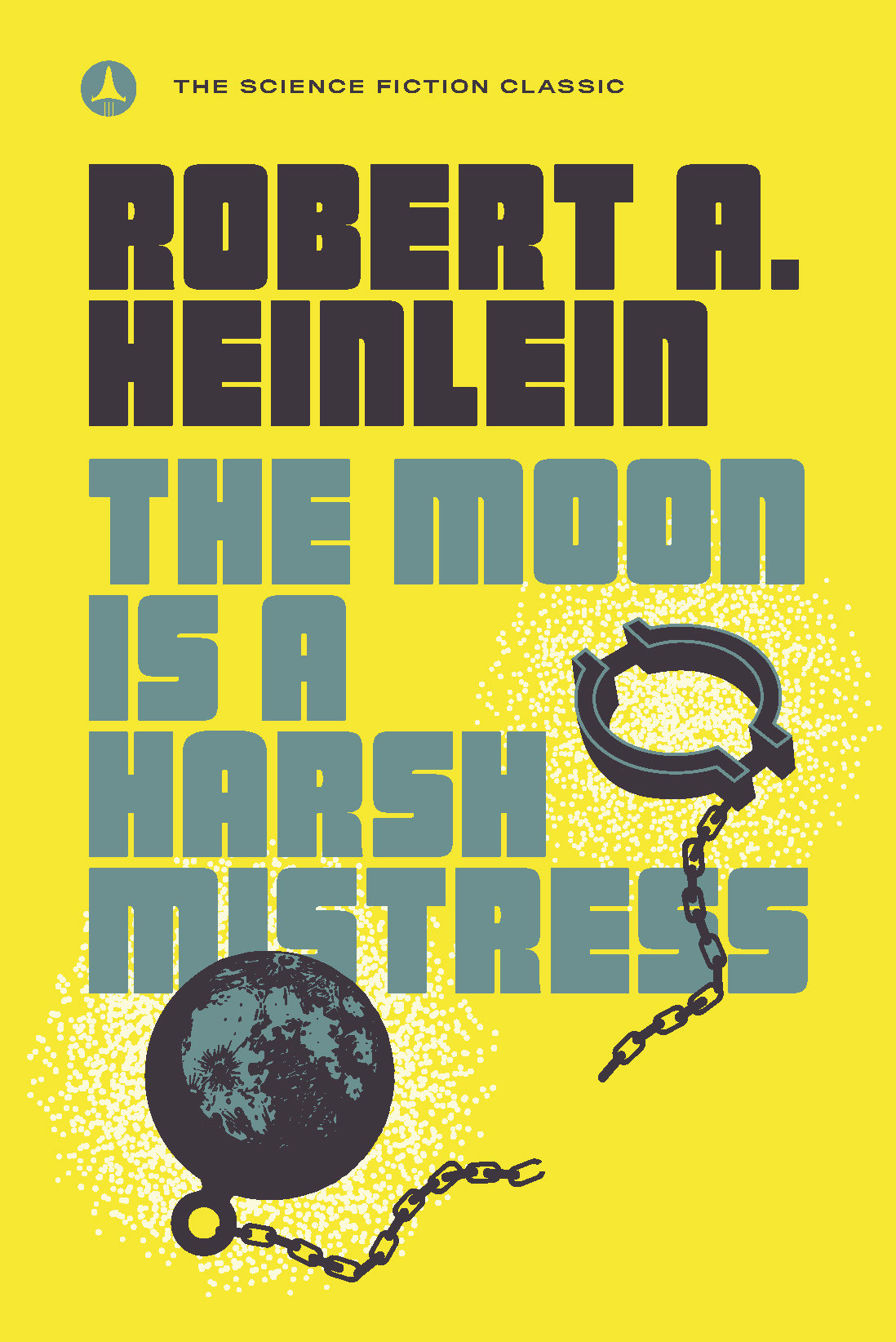 The Moon Is A Harsh Mistress Robert A Heinlein