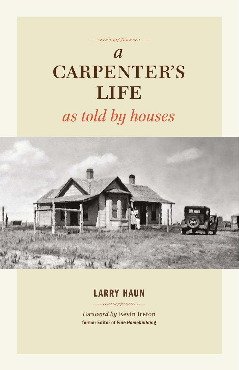 A Carpenters Life As Told By Houses Larry Haun Kevin Ireton