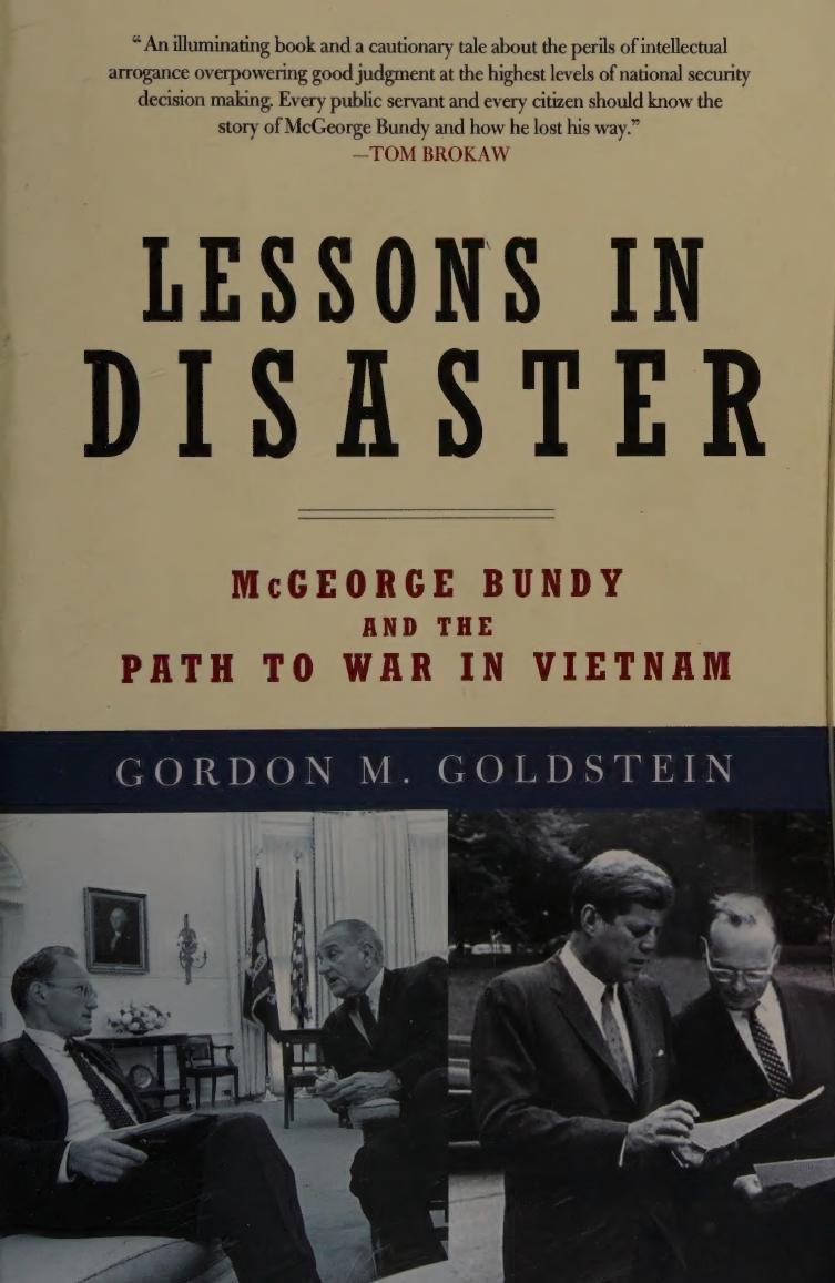 Lessons In Disaster Mcgeorge Bundy And The Path To War In Vietnam Goldstein