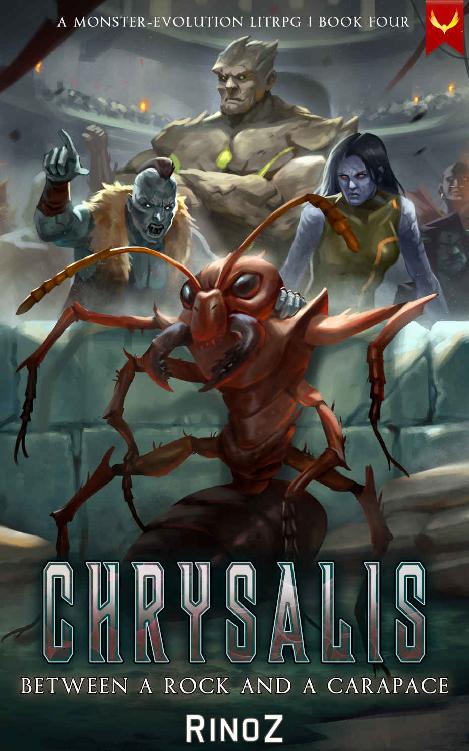 Chrysalis 4 Between A Rock And A Carapace A Litrpg Adventure Rinoz
