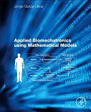 Applied Biomechatronics Using Mathematical Models Jorge Garza Ulloa