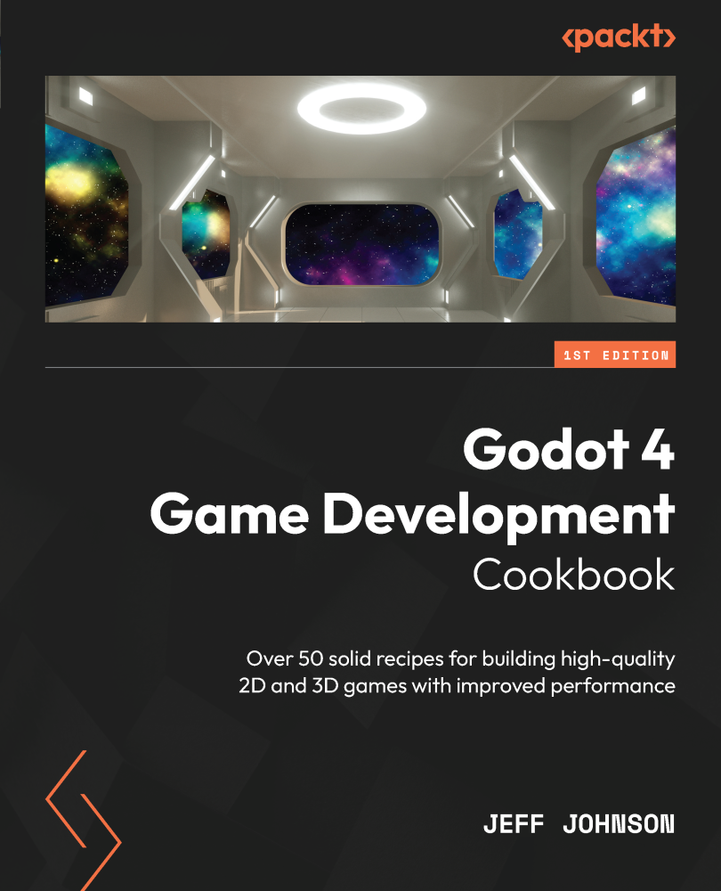 Godot 4 Game Development Cookbook Over 50 Solid Recipes For Building Highquality 2d And 3d Games With Improved Performance Jeff Johnson