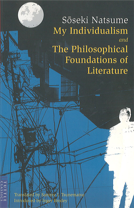 My Individualism And The Philosophical Foundations Of Litera Natsume Soseki