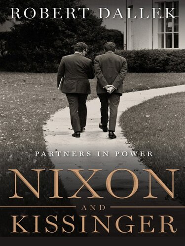 Nixon And Kissinger Partners In Power Robert Dallek