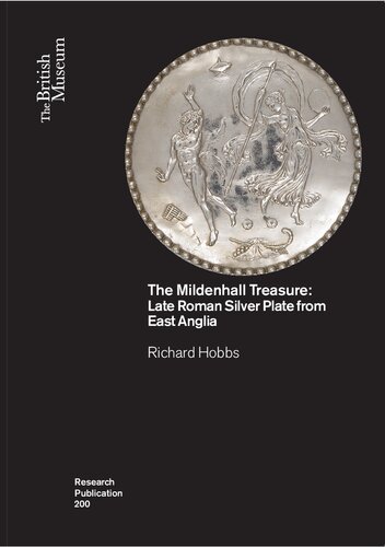 The Mildenhall Treasure Late Roman Silver Plate From East Anglia Richard Hobbs