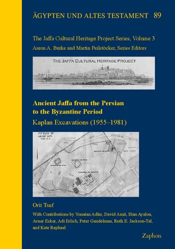 Ancient Jaffa From The Persian To The Byzantine Period Kaplan Excavations 19551981 Orit Tsuf